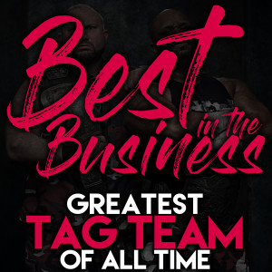 Best in the Business Ep.1 - Greatest Tag Team of All Time