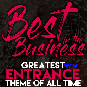 Best in the Business Ep.7 - Greatest WCW Entrance Theme of All Time