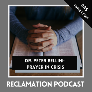 #45:  Dr. Peter Bellini: Prayer In Crisis 