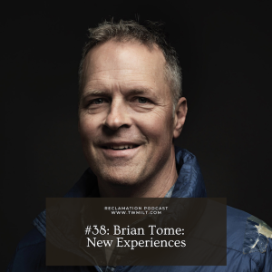 #38: Brian Tome: New Experiences