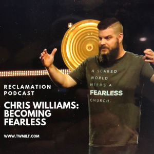 #25: Chris Williams: Becoming Fearless