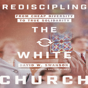 #57: David Swanson: Rediscipling the White Church - From Cheap Diversity to True Solidarity