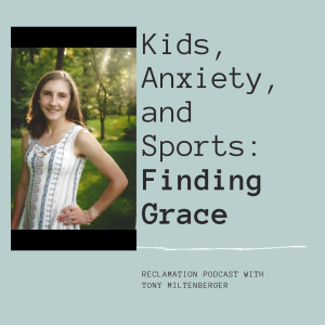 #19: Kids, Anxiety, and Sports: Finding Grace
