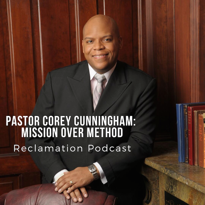 #22: Pastor Corey Cunningham: Mission Over Method