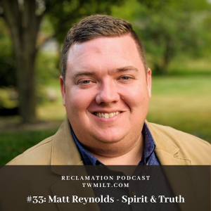 #33: Matt Reynolds - Spirit & Truth