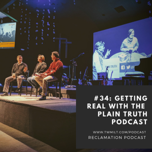 #34: Getting Real with the Plain Truth Podcast