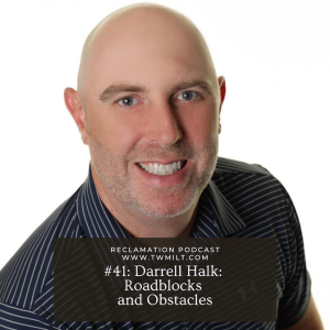 #41: Darrell Halk: Roadblocks and Obstacles