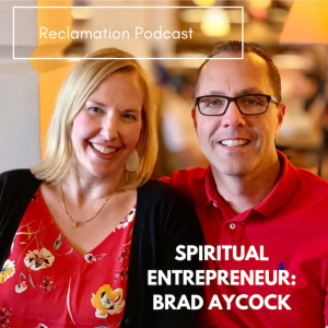 #21: Spiritual Entrepreneur: Brad Aycock