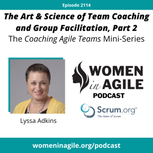 The Art & Science of Team Coaching and Group Facilitation, Part 2 - Coaching Agile Teams Mini-Series | 2114