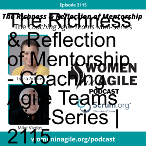 The Richness & Reflection of Mentorship - Coaching Agile Teams Mini-Series | 2115