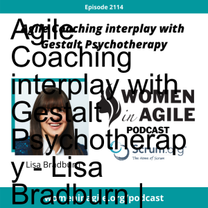 Agile Coaching interplay with Gestalt Psychotherapy - Lisa Bradburn | 2116