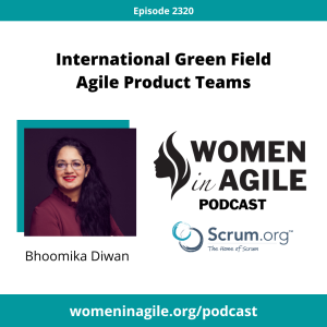 International Green Field Agile Product Teams - Bhoomika Diwan | 2320