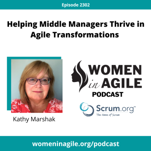 Helping Middle Managers Thrive in Agile Transformations - Kathy Marshak | 2302