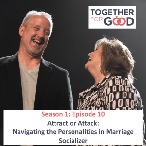 Season 1: Episode 10 - Attract or Attack - Navigating Personalities in Marriage - Socializer