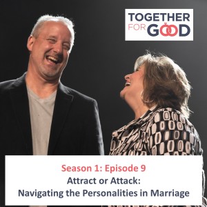 Season 1: Episode 9 - Attract or Attack: Navigating the Personalities in Marriage