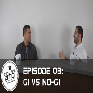 BTG 03 - Gi vs No Gi