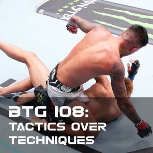 BTG 108 - Tactics over Techniques