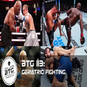 BTG 113 - Geriatric Fighting