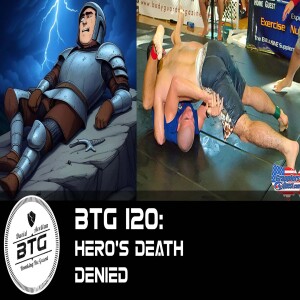 BTG 120 - Hero's Death Denied