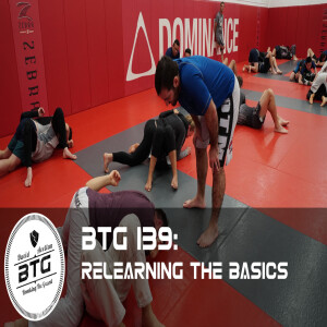BTG 139 - Relearning the Basics