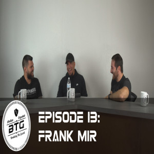 BTG 13 - Frank Mir