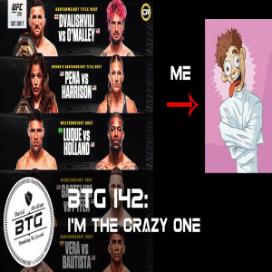 BTG 142 - I'm the crazy one