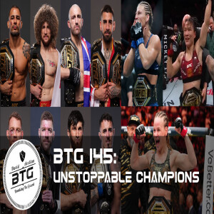 BTG 145 - Unstoppable Champions