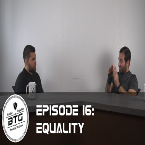 BTG 16 - Equality