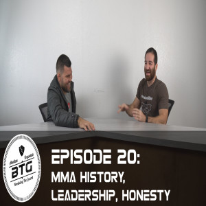 BTG 20 - MMA History, Leadership, Honesty