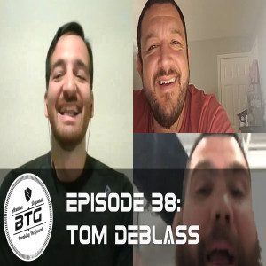 BTG 38 - Tom DeBlass