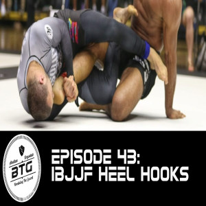 BTG 43 - IBJJF Heel Hooks