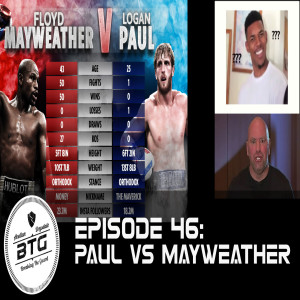 BTG 46 - Logan Paul vs Floyd Mayweather