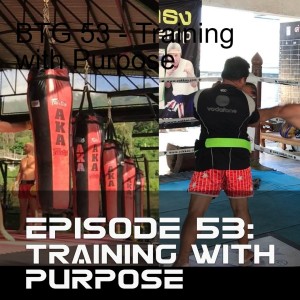 BTG 53 - Training with Purpose