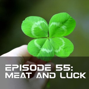BTG 55 - Meat and Luck