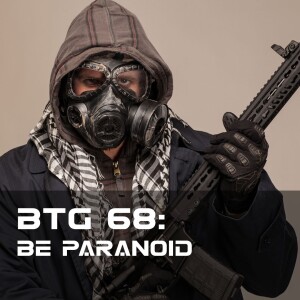 BTG 68 - Be Paranoid