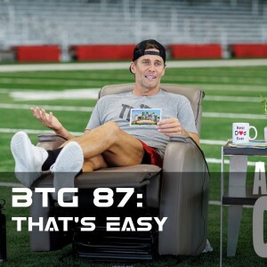 BTG 87 - That's Easy