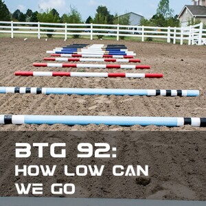 BTG 92 - How low can we go