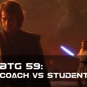 BTG 59 - Good Coach vs Good Student