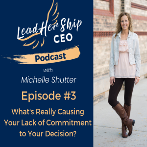 What's Really Causing Your Lack of Commitment to Your Decision?