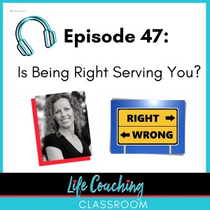 💖 47.Is Being Right Serving You?