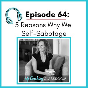 💖 64. 5 Reasons Why You Self-Sabotage