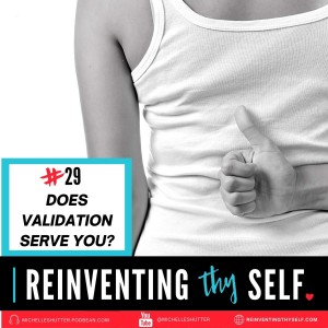 💖 Does Validation Serve You?  | Episode30