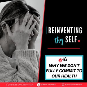 💖 43.  Why We Don’t Fully Commit to Our Health