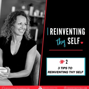 💖 3 Tips to Reinventing Thy Self | Episode 2