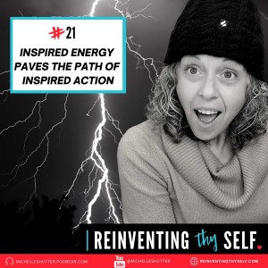 💖 Episode 21:  Inspired Energy Paves the Path to Inspired Action