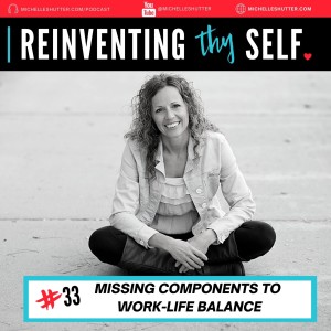 💖 Missing Components to Work-Life Balance | Episode 33