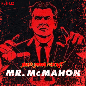 266 Mr. McMahon: A Netflix Documentary Special