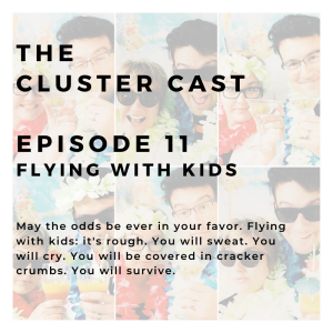 The Cluster Cast - Flying with kids