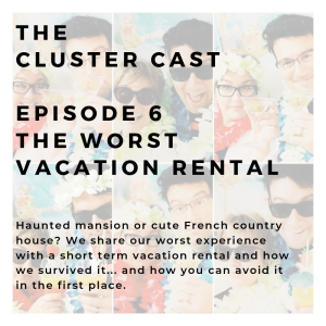 The Cluster Cast - Worst Short Term Vacation Rentals