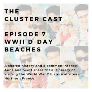 The Cluster Cast - Normandy and D-Day Beaches